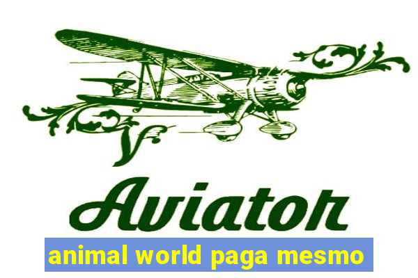 animal world paga mesmo